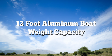 12 Foot Aluminum Boat Weight Capacity