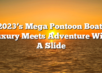 2023’s Mega Pontoon Boat: Luxury Meets Adventure With A Slide