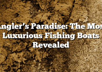 Angler’s Paradise: The Most Luxurious Fishing Boats Revealed