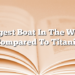 Biggest Boat In The World Compared To Titanic