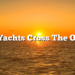Can Yachts Cross The Ocean