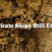 Do Pirate Ships Still Exist?