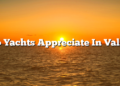 Do Yachts Appreciate In Value