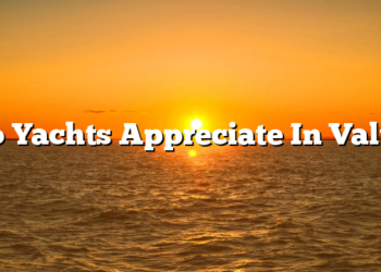 Do Yachts Appreciate In Value