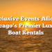 Exclusive Events Afloat: Chicago’s Premier Luxury Boat Rentals