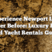 Experience Newport Like Never Before: Luxury Boat And Yacht Rentals Guide