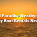 Find Paradise Nearby: Top Luxury Boat Rentals Near You