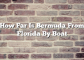 How Far Is Bermuda From Florida By Boat