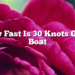 How Fast Is 30 Knots On A Boat