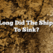 How Long Did The Ship Take To Sink?