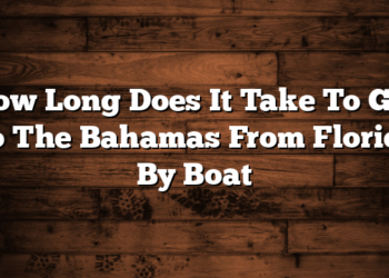 How Long Does It Take To Get To The Bahamas From Florida By Boat