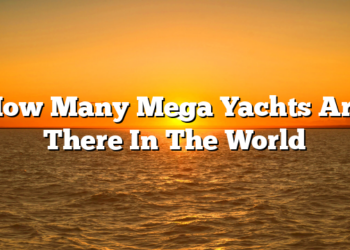 How Many Mega Yachts Are There In The World