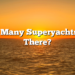 How Many Superyachts Are There?