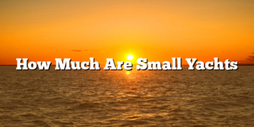 How Much Are Small Yachts