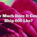 How Much Does It Cost To Ship 600 Lbs?