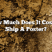 How Much Does It Cost To Ship A Poster?