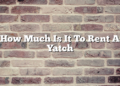 How Much Is It To Rent A Yatch