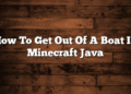 How To Get Out Of A Boat In Minecraft Java