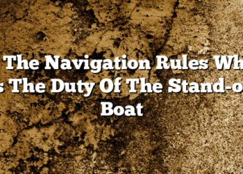 In The Navigation Rules What Is The Duty Of The Stand-on Boat