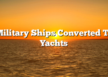 Military Ships Converted To Yachts