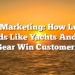 Push Marketing: How Luxury Brands Like Yachts And Golf Gear Win Customers
