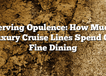 Serving Opulence: How Much Luxury Cruise Lines Spend On Fine Dining