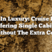 Solo In Luxury: Cruise Lines Offering Single Cabins Without The Extra Cost