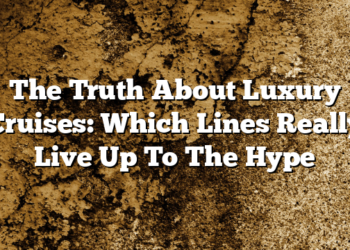 The Truth About Luxury Cruises: Which Lines Really Live Up To The Hype