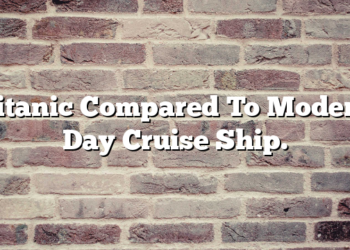 Titanic Compared To Modern Day Cruise Ship.