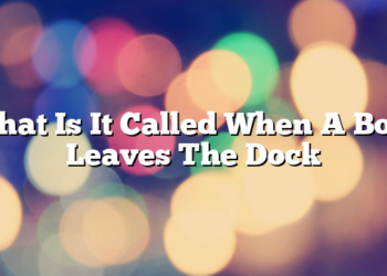 What Is It Called When A Boat Leaves The Dock
