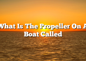 What Is The Propeller On A Boat Called
