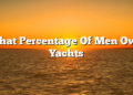 What Percentage Of Men Own Yachts