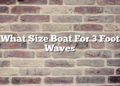 What Size Boat For 3 Foot Waves