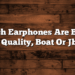 Which Earphones Are Better In Quality, Boat Or Jbl?