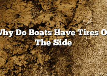 Why Do Boats Have Tires On The Side