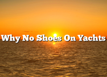 Why No Shoes On Yachts