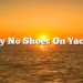 Why No Shoes On Yachts